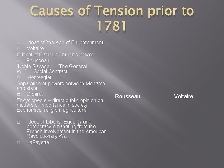 Causes of Tension prior to 1781 Ideas of ‘the Age of Enlightenment’. � Voltaire