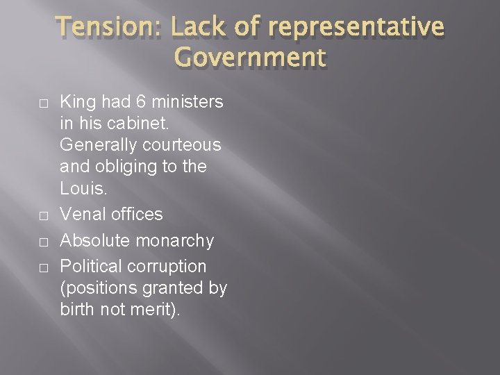 Tension: Lack of representative Government � � King had 6 ministers in his cabinet.