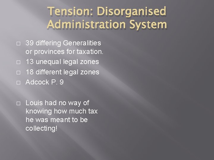 Tension: Disorganised Administration System � � � 39 differing Generalities or provinces for taxation.