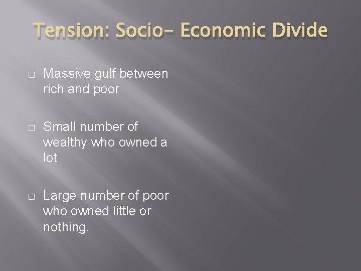 Tension: Socio- Economic Divide � Massive gulf between rich and poor � Small number