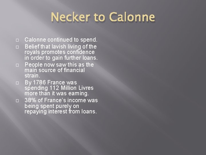 Necker to Calonne � � � Calonne continued to spend. Belief that lavish living