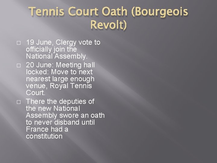 Tennis Court Oath (Bourgeois Revolt) � � � 19 June, Clergy vote to officially