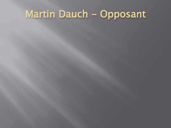 Martin Dauch - Opposant 