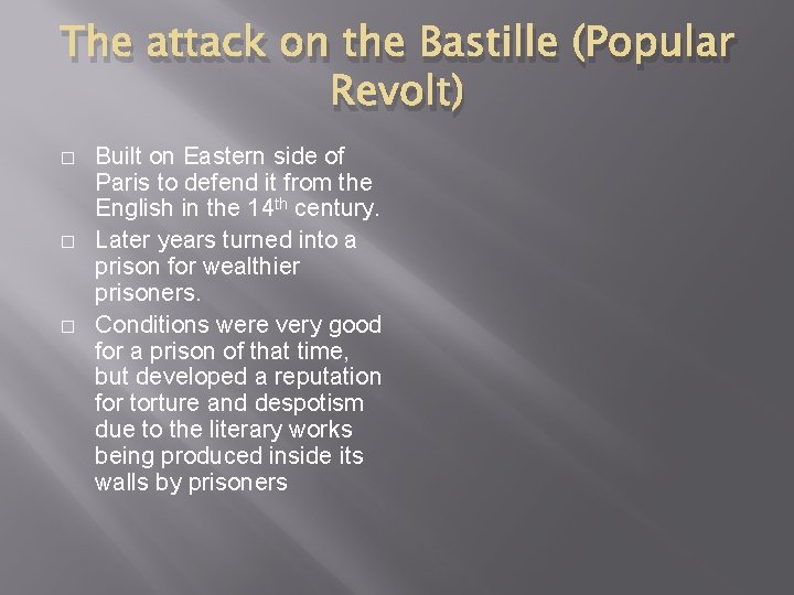 The attack on the Bastille (Popular Revolt) � � � Built on Eastern side