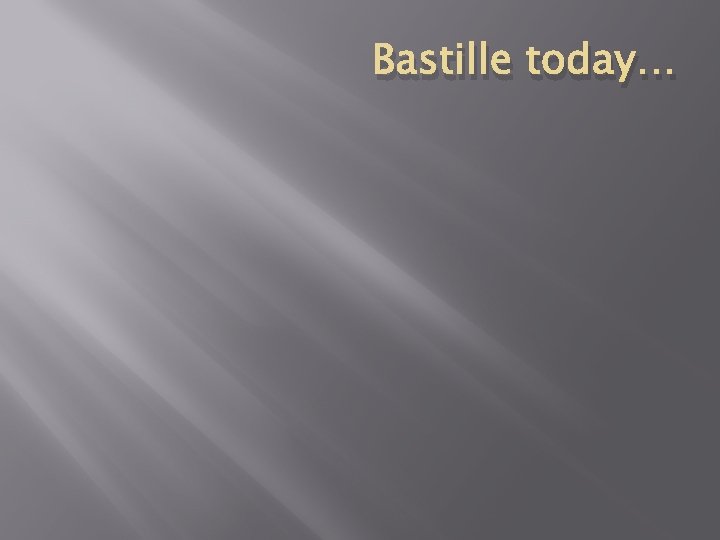 Bastille today… 