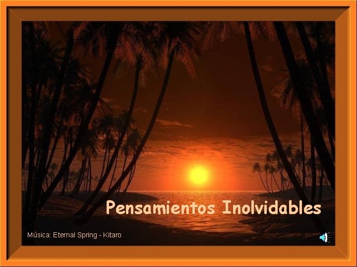 Pensamientos Inolvidables Música: Eternal Spring - Kitaro 