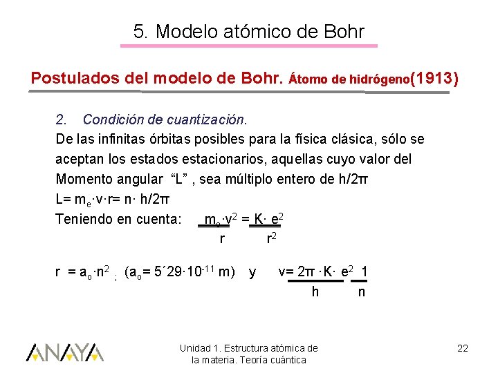 5. Modelo atómico de Bohr Postulados del modelo de Bohr. Átomo de hidrógeno(1913) 2.