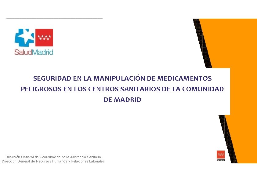 SEGURIDAD EN LA MANIPULACIÓN DE MEDICAMENTOS PELIGROSOS EN LOS CENTROS SANITARIOS DE LA COMUNIDAD