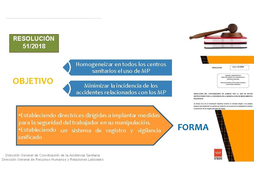 RESOLUCIÓN 51/2018 Homogeneizar en todos los centros sanitarios el uso de MP OBJETIVO Minimizar
