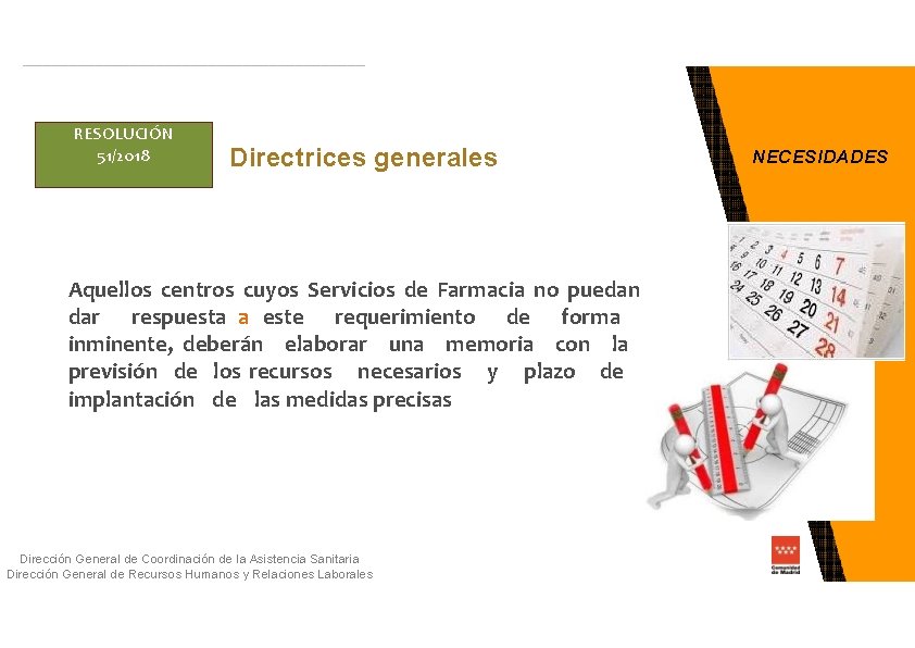 RESOLUCIÓN 51/2018 Directrices generales Aquellos centros cuyos Servicios de Farmacia no puedan dar respuesta