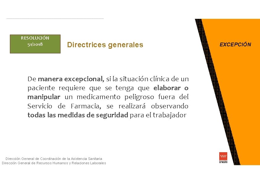RESOLUCIÓN 51/2018 Directrices generales De manera excepcional, si la situación clínica de un paciente