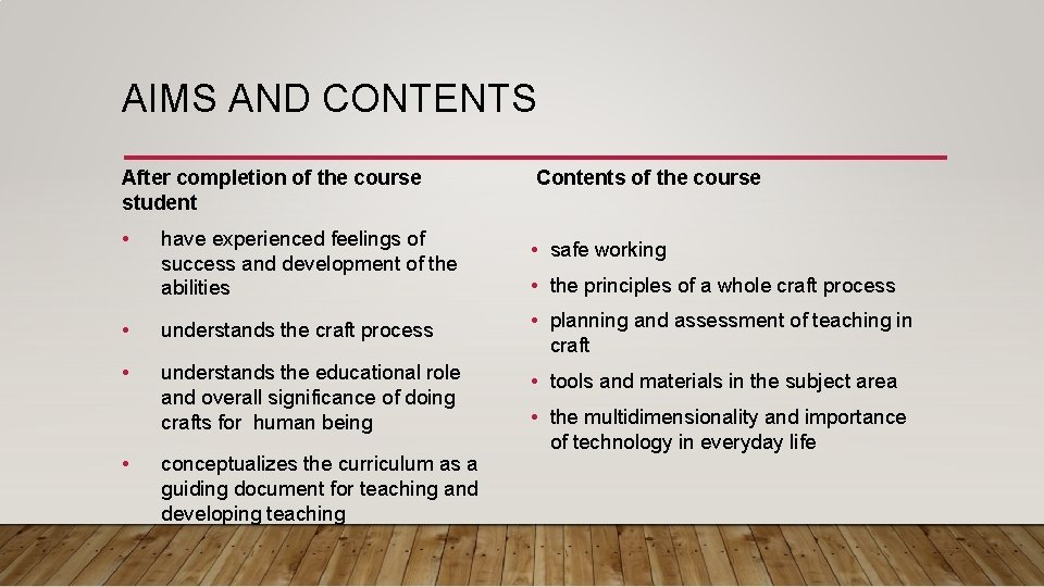 AIMS AND CONTENTS After completion of the course student • have experienced feelings of