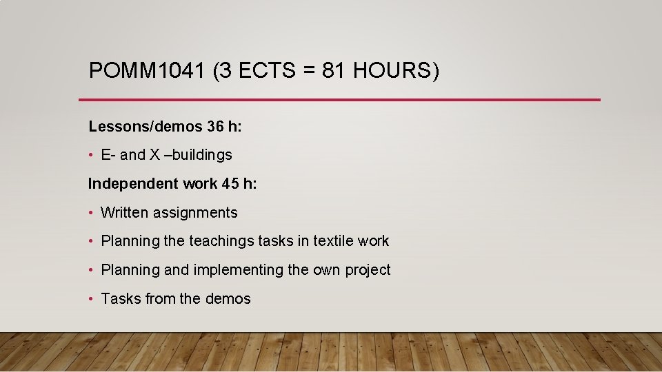 POMM 1041 (3 ECTS = 81 HOURS) Lessons/demos 36 h: • E- and X