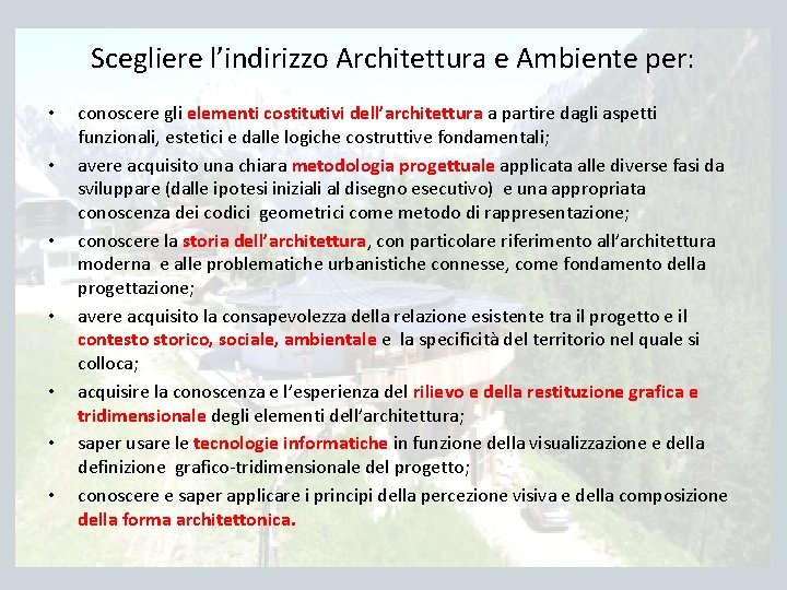 Scegliere l’indirizzo Architettura e Ambiente per: • • conoscere gli elementi costitutivi dell’architettura a