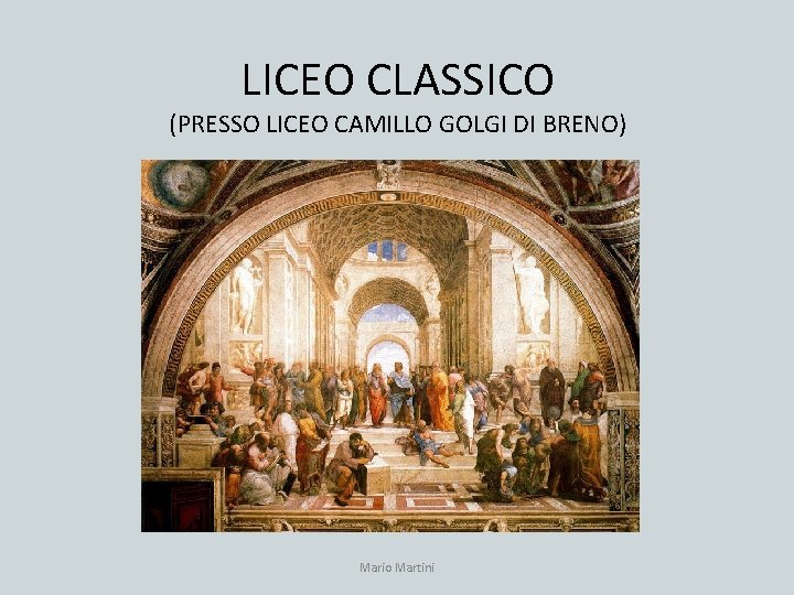 LICEO CLASSICO (PRESSO LICEO CAMILLO GOLGI DI BRENO) Mario Martini 