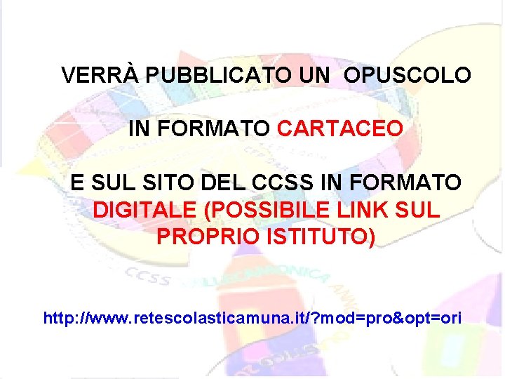 VERRÀ PUBBLICATO UN OPUSCOLO IN FORMATO CARTACEO E SUL SITO DEL CCSS IN FORMATO