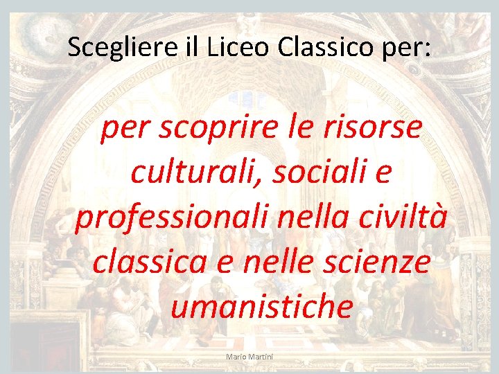 Scegliere il Liceo Classico per: per scoprire le risorse culturali, sociali e professionali nella
