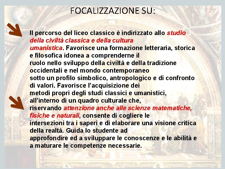 FOCALIZZAZIONE SU: Il percorso del liceo classico è indirizzato allo studio della civiltà classica