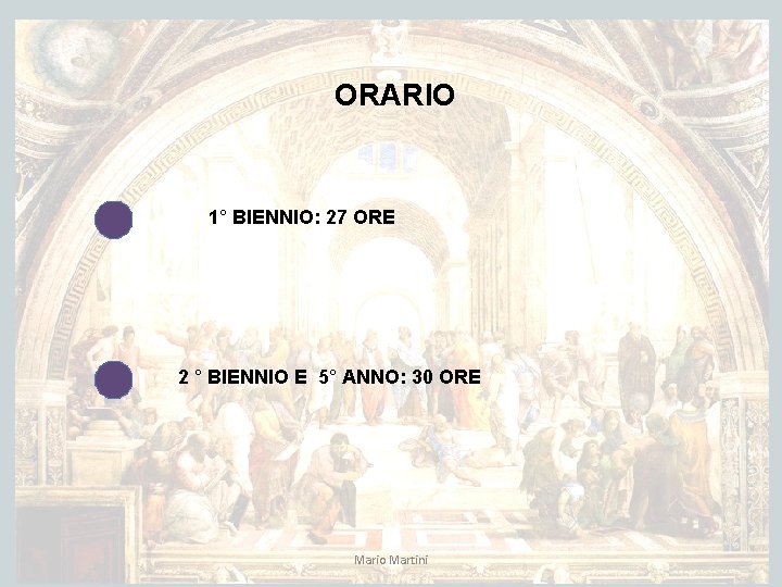 ORARIO 1° BIENNIO: 27 ORE 2 ° BIENNIO E 5° ANNO: 30 ORE Mario