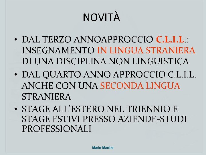 NOVITÀ • DAL TERZO ANNOAPPROCCIO C. L. I. L. : INSEGNAMENTO IN LINGUA STRANIERA