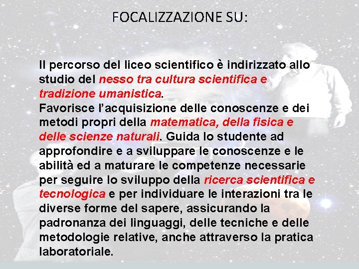FOCALIZZAZIONE SU: Il percorso del liceo scientifico è indirizzato allo studio del nesso tra