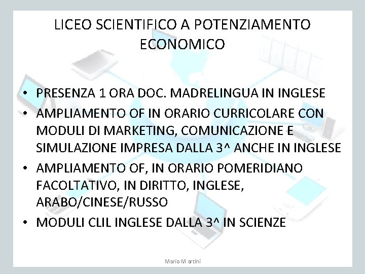 LICEO SCIENTIFICO A POTENZIAMENTO ECONOMICO • PRESENZA 1 ORA DOC. MADRELINGUA IN INGLESE •