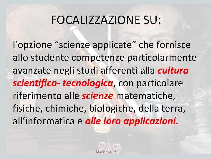 FOCALIZZAZIONE SU: l’opzione “scienze applicate” che fornisce allo studente competenze particolarmente avanzate negli studi