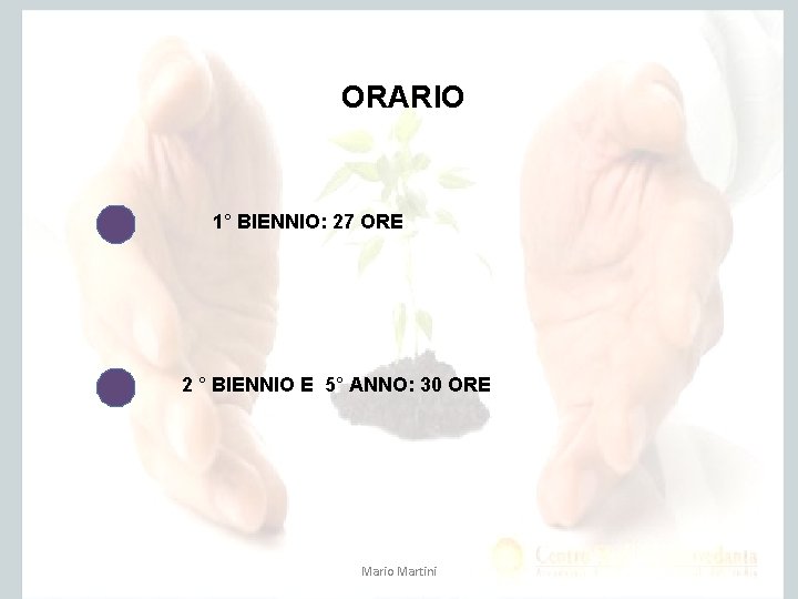 ORARIO 1° BIENNIO: 27 ORE 2 ° BIENNIO E 5° ANNO: 30 ORE Mario