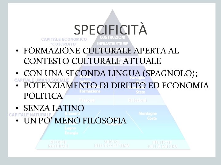 SPECIFICITÀ • FORMAZIONE CULTURALE APERTA AL CONTESTO CULTURALE ATTUALE • CON UNA SECONDA LINGUA