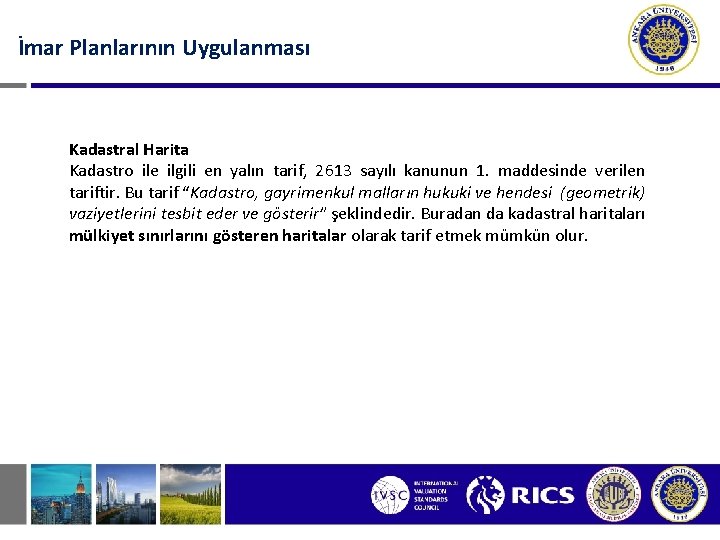 İmar Planlarının Uygulanması Kadastral Harita Kadastro ile ilgili en yalın tarif, 2613 sayılı kanunun