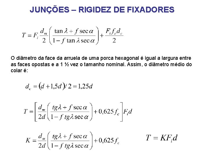 JUNÇÕES – RIGIDEZ DE FIXADORES O diâmetro da face da arruela de uma porca