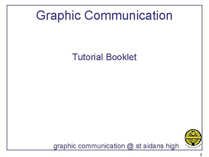Graphic Communication Tutorial Booklet graphic communication @ st aidans high 1 