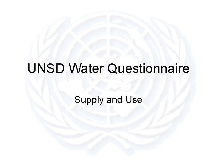 UNSD Water Questionnaire Supply and Use 