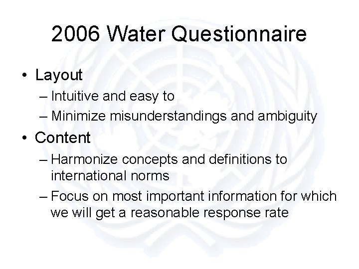 2006 Water Questionnaire • Layout – Intuitive and easy to – Minimize misunderstandings and