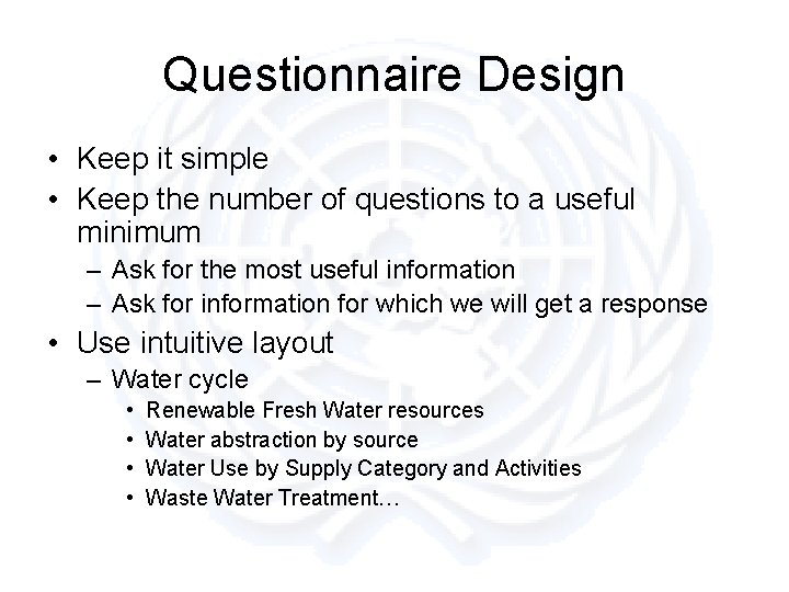 Questionnaire Design • Keep it simple • Keep the number of questions to a