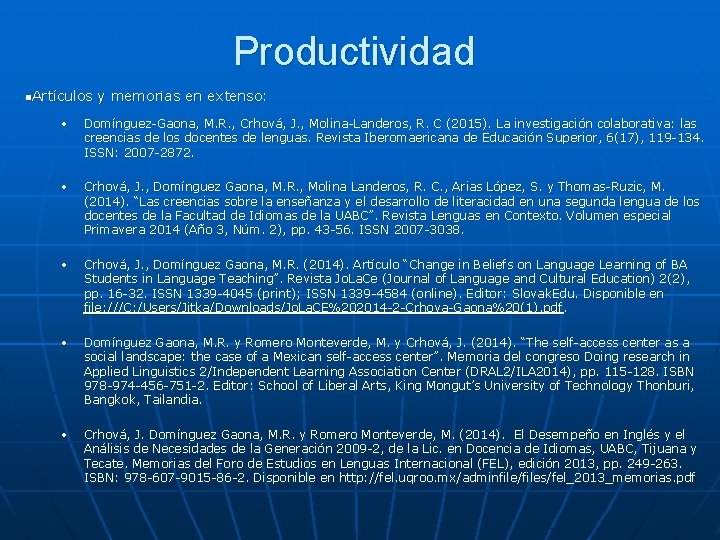 Productividad n. Artículos y memorias en extenso: • Domínguez-Gaona, M. R. , Crhová, J.
