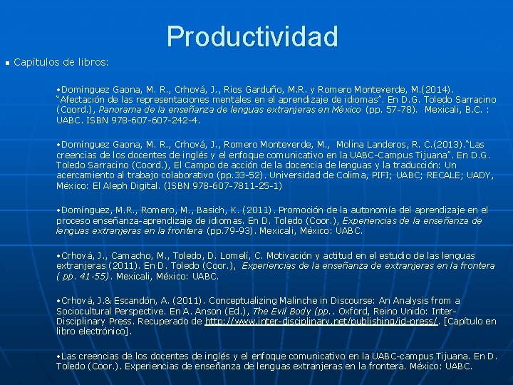 Productividad n Capítulos de libros: • Domínguez Gaona, M. R. , Crhová, J. ,