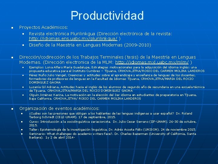 Productividad n n Proyectos Académicos: • Revista electrónica Plurilinkgua (Dirección electrónica de la revista: