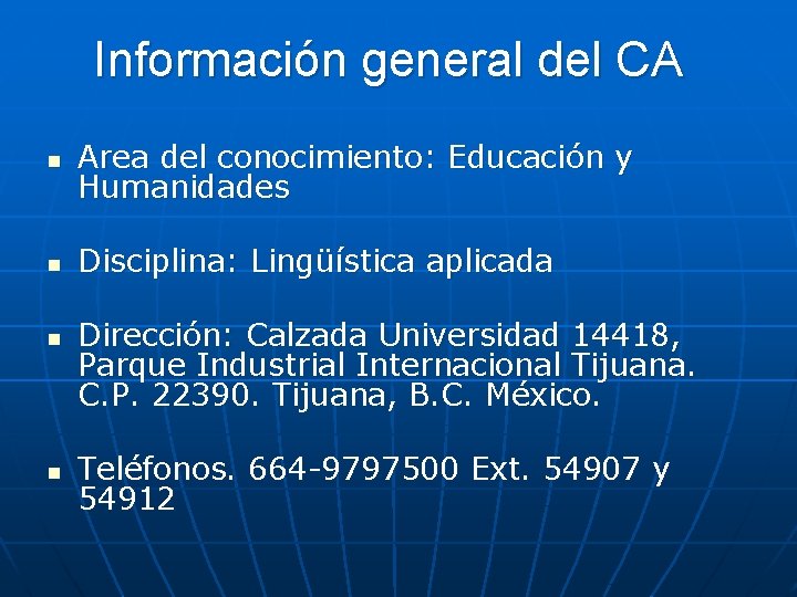 Información general del CA n Area del conocimiento: Educación y Humanidades n Disciplina: Lingüística