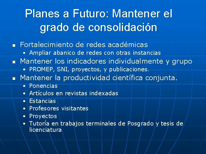 Planes a Futuro: Mantener el grado de consolidación n Fortalecimiento de redes académicas •