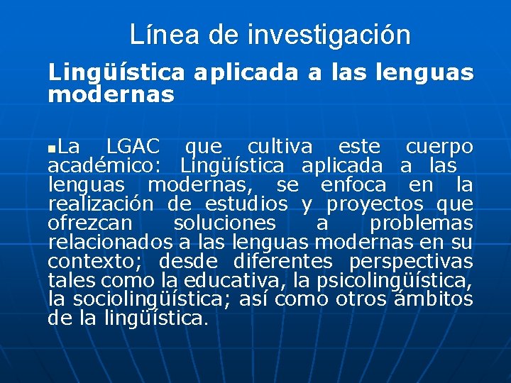 Línea de investigación Lingüística aplicada a las lenguas modernas La LGAC que cultiva este