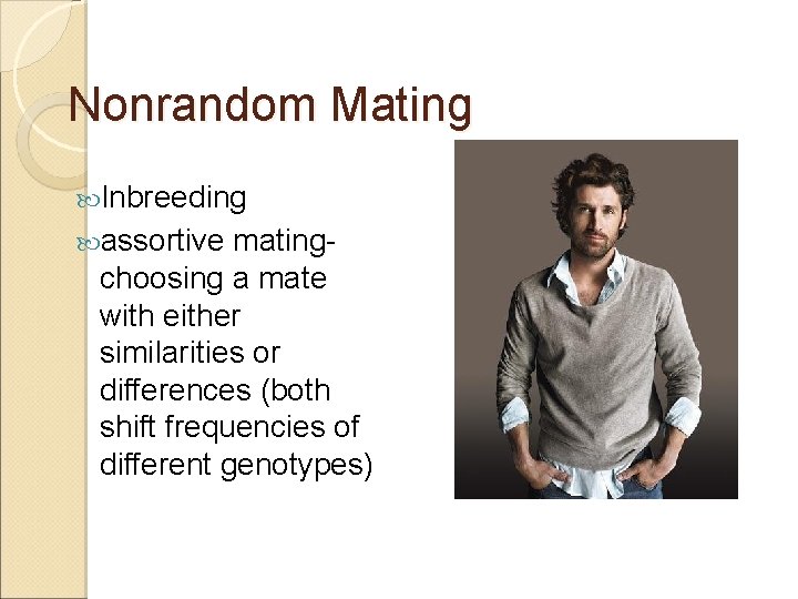 Nonrandom Mating Inbreeding assortive matingchoosing a mate with either similarities or differences (both shift