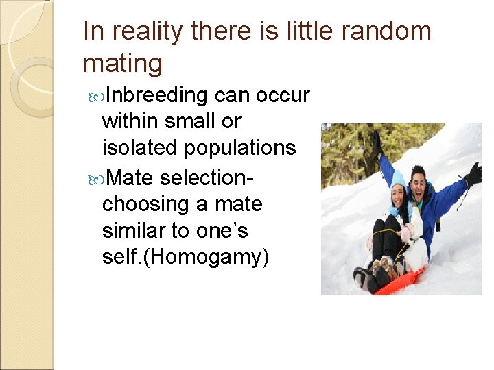 In reality there is little random mating Inbreeding can occur within small or isolated