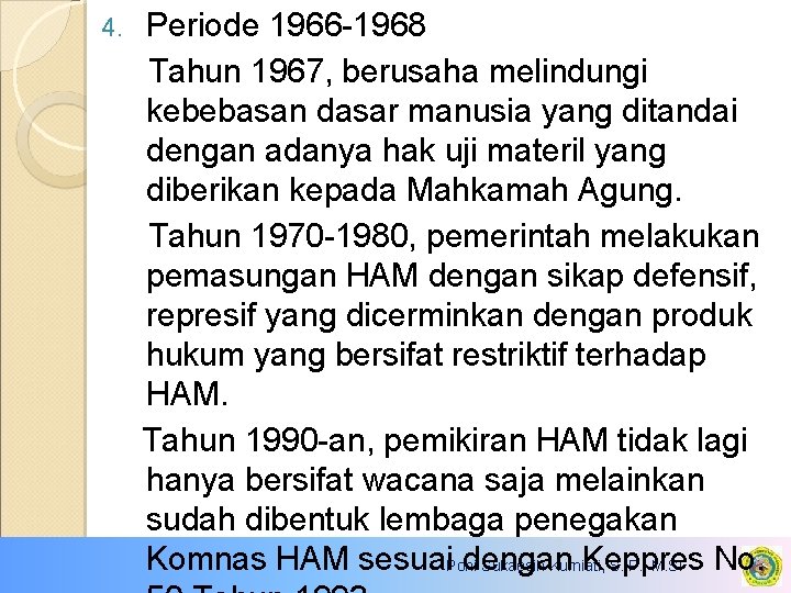 4. Periode 1966 -1968 Tahun 1967, berusaha melindungi kebebasan dasar manusia yang ditandai dengan