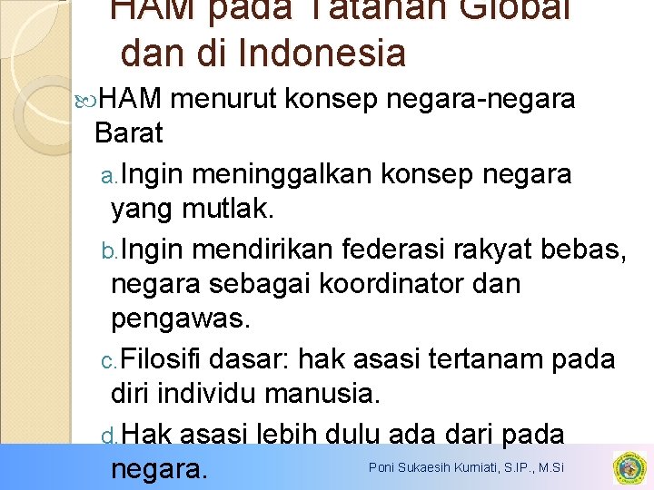 HAM pada Tatanan Global dan di Indonesia HAM menurut konsep negara-negara Barat a. Ingin