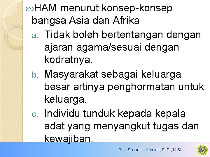  HAM menurut konsep-konsep bangsa Asia dan Afrika a. Tidak boleh bertentangan dengan ajaran