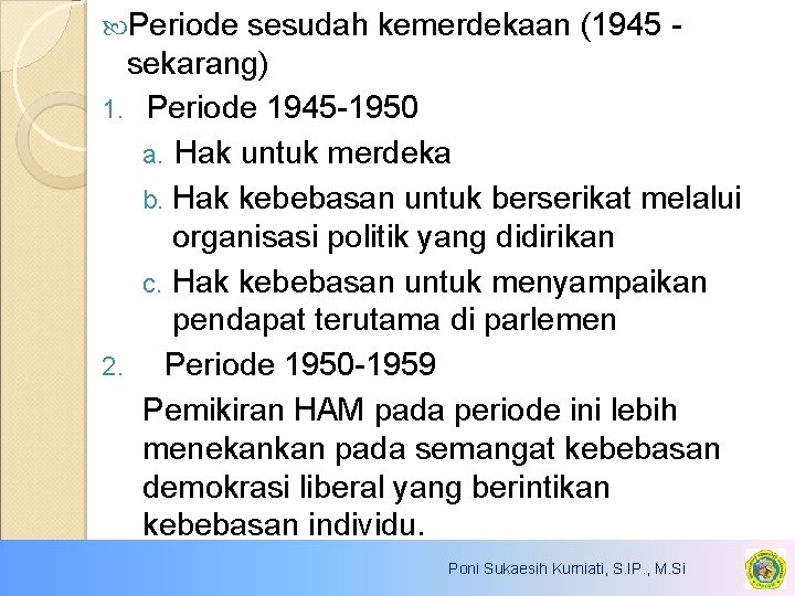  Periode sesudah kemerdekaan (1945 sekarang) 1. Periode 1945 -1950 a. Hak untuk merdeka