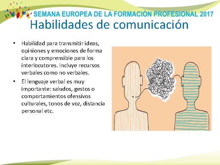 Habilidades de comunicación • Habilidad para transmitir ideas, opiniones y emociones de forma clara