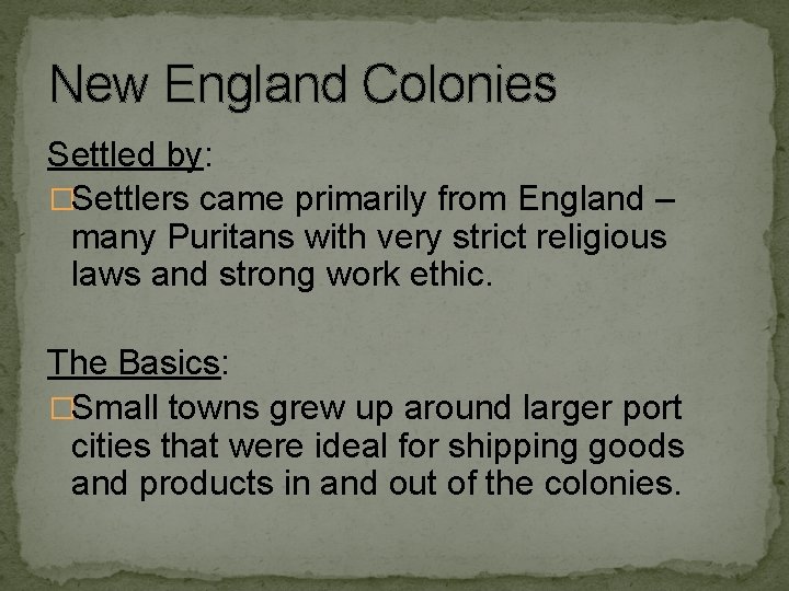 New England Colonies Settled by: �Settlers came primarily from England – many Puritans with