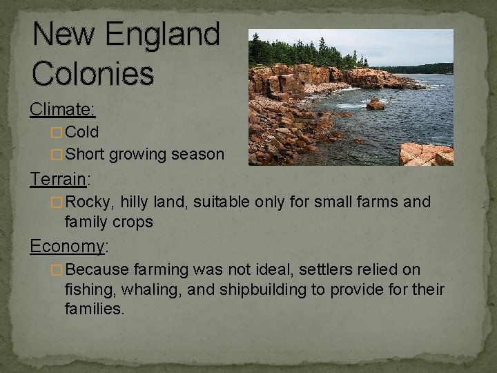 New England Colonies Climate: � Cold � Short growing season Terrain: � Rocky, hilly